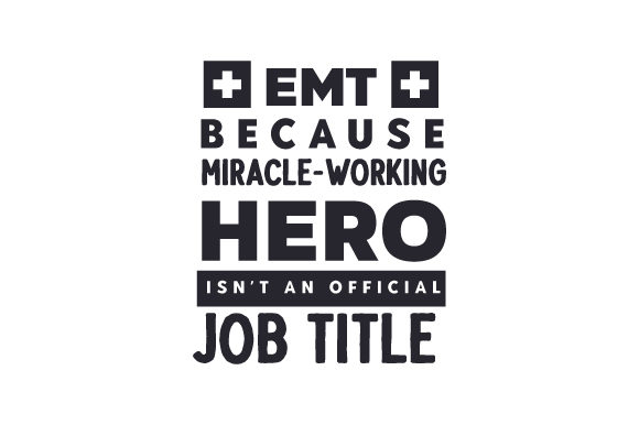 EMT Because Miracle-working Hero Isn't an Official Job Title