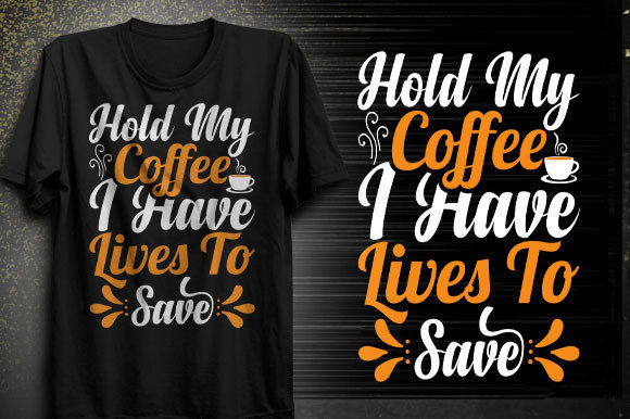 Hold My Coffee I Have Lives to Save Graphics