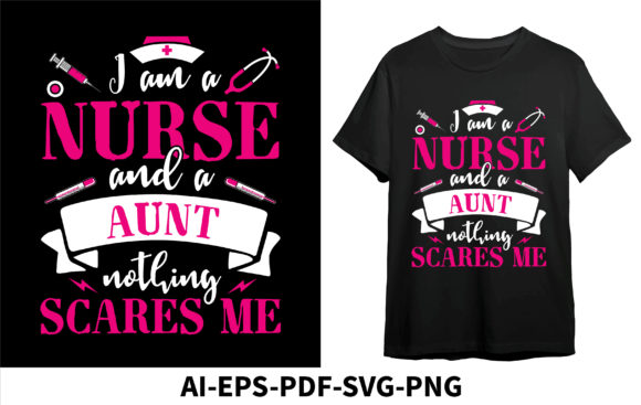 I Am a Nurse and a Aunt Nothing Scares Graphics