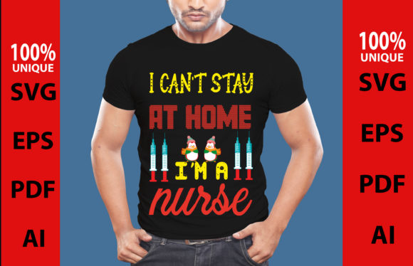 I CAN’T STAY AT HOME I’M A NURSE DESIGN Graphics