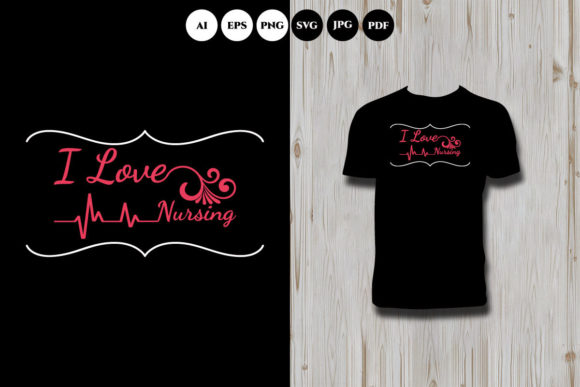 I Love Nursing T Shirt Design Graphics