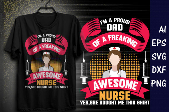 I'm Proud Dad of a Freaking Nurse T-Shirt Graphics