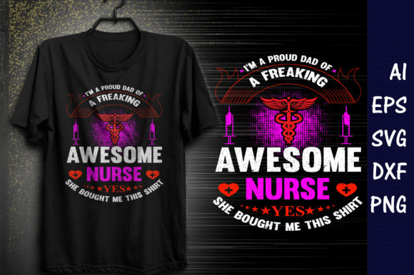Proud Dad of a Awesome Nurse Graphics