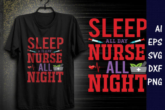 Sleep All Day, Nurse All Night T-shirt Design