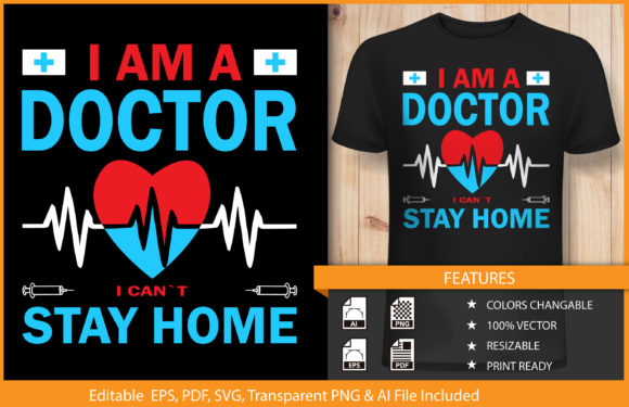 T-shirt I'm a Doctor I Can't Stay Home Graphics and T-Shirt Designs